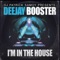 Deejay Booster - I'm In The House