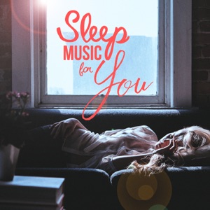 Sleep Music for You: Mantra, Yoga, Zen Garden, Calming Tracks, New Age, Natural Sounds, Spa Music, Prayer, Deep Sleep, Relaxation