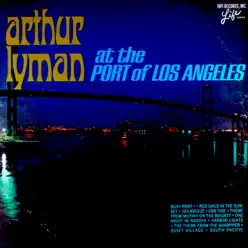 At the Port of Los Angeles - Arthur Lyman At the Port of Los Angeles - Arthur Lyman