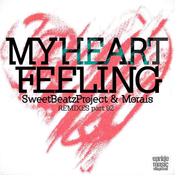 My Heart Feeling (Remixes Part 2) - EP
