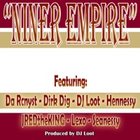 Niner Empire (feat. DA RCnyst, JREDtheKING, Hennessy, Dirk Dig, Lexo & Seanessy) - Single - DJ Loot
