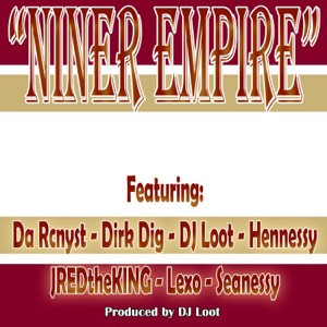 Niner Empire (feat. DA RCnyst, JREDtheKING, Hennessy, Dirk Dig, Lexo & Seanessy) - Single