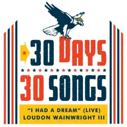 I Had a Dream (30 Days, 30 Songs) [Live] - Single - Loudon Wainwright III