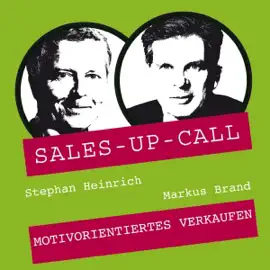 Motivorientiertes Verkaufen: Sales-up-Call