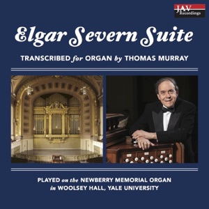 Edward Elgar's Severn Suite: Transcribed for Organ and Performed by Thomas Murray on the Newberry Memorial Pipe Organ at Yale - EP