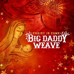 Big Daddy Weave O Come All Ye Faithful