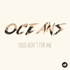 Cold Aint For Me Cold Aint For Me