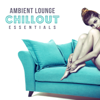 Ambient Lounge Chillout Essentials: Relaxing Instrumental Music for Lying to Sofa, Total Relax at Home, Lazy Time - Chill Out Zone
