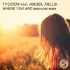 Tycoos - Where You Are (Fresh Code Remix) [feat. Angel Falls]