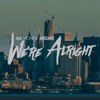 We're Alright - Single
