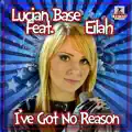 I've Got No Reason (Radio Edit) (feat. Eilah)