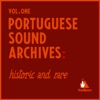 Portuguese Sound Archives: Historic And Rare, Vol. 1