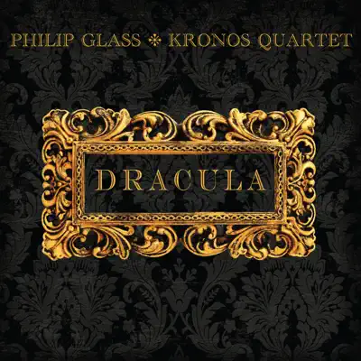 Philip Glass: Dracula - Kronos Quartet Philip Glass: Dracula - Kronos Quartet