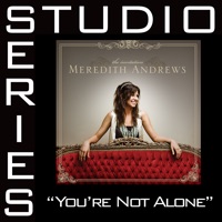 You're Not Alone (Studio Series Performance Track) - EP - Meredith Andrews