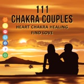 111 Chakra Couples: Heart Chakra Healing, Find Love, Reiki Massage Music, Relaxation, Calming Sounds, Tibetan Meditations artwork