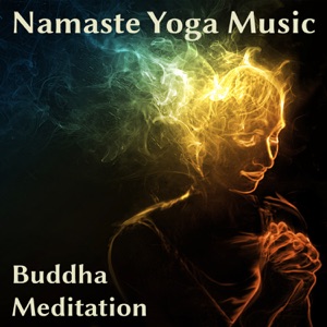 Namaste Yoga Music: Buddha Meditation