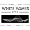 Rainer Sauer Presents White Waves 1986: Synthesizerfestival