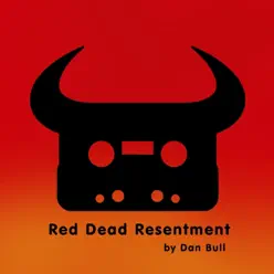 Red Dead Resentment - Single - Dan Bull Red Dead Resentment - Single - Dan Bull