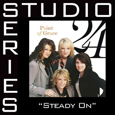 Steady On (Studio Series Performance Track) - EP - Point of Grace