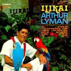 Ilikai - Arthur Lyman Ilikai - Arthur Lyman