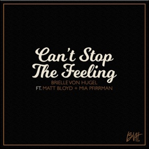 Can't Stop the Feeling (feat. Matt Bloyd & Mia Pfirrman) - Single