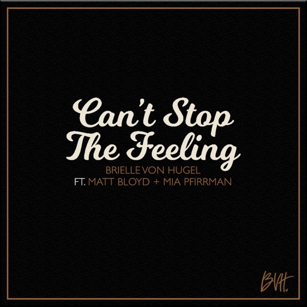 Can't Stop the Feeling (feat. Matt Bloyd & Mia Pfirrman)