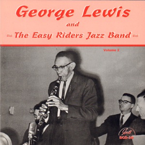 George Lewis and the Easy Riders Jazz Band, Vol. 2 (feat. Fred Vigorito, Big Bill Bissonnette, Noel Kalet, Dick Griffith, Dick McCarthy & Art Pulver)