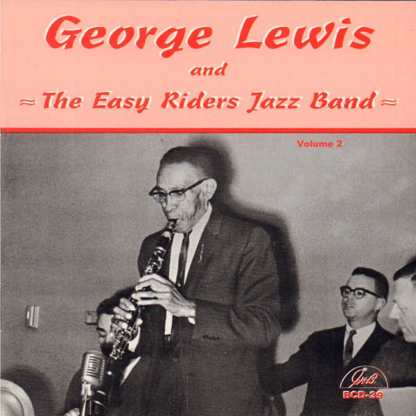 George Lewis and the Easy Riders Jazz Band, Vol. 2 (feat. Fred Vigorito, Big Bill Bissonnette, Noel Kalet, Dick Griffith, Dick McCarthy & Art Pulver)