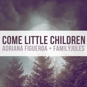 Come Little Children (feat. FamilyJules) - Single