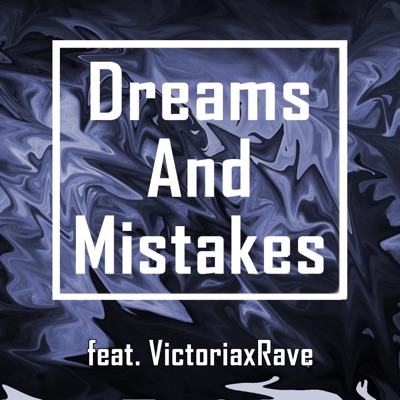 Dreams and Mistakes (feat. Victoriaxrave) - Single