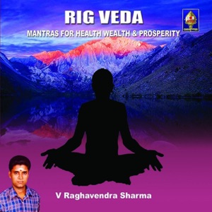 Rig Veda - Mantras for Health, Wealth and Prosperity