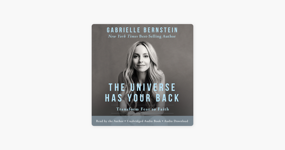 The Universe Has Your Back: Transform Fear into Faith (Unabridged) - Gabrielle Bernstein The Universe Has Your Back: Transform Fear into Faith (Unabridged) - Gabrielle Bernstein