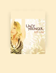 Dengarkan Lacy Younger, tonton video musik, baca bio, lihat tanggal tur & lainnya!