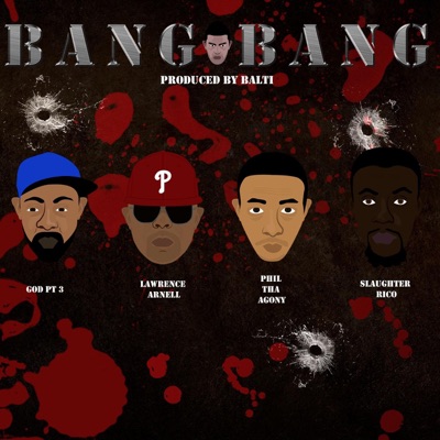 Bang Bang (feat. God Pt.3, Phil Tha Agony, Slaughter Rico & Lawrence Arnell) - Single