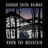 Hannah Shira Naiman - Know the Mountain