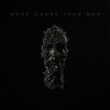 More Ghost Than Man