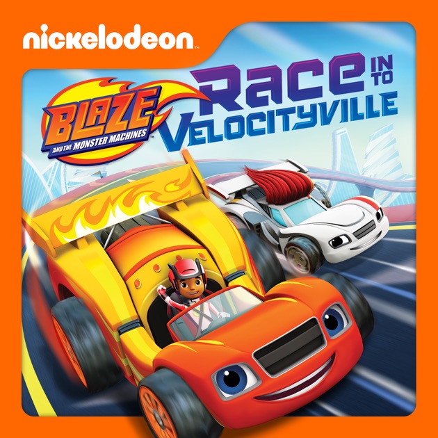 Blaze and the Monster Machines, Race into VelocityVille! on iTunes