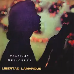 Delicias Musicales - Libertad Lamarque Delicias Musicales - Libertad Lamarque