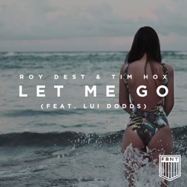 Let Me Go (feat. Lui Peng) Roy Dest, Tim Hox & Lui Peng