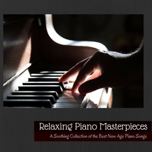 Relaxing Piano Masterpieces - A Soothing Collection of the Best New Age Piano Songs