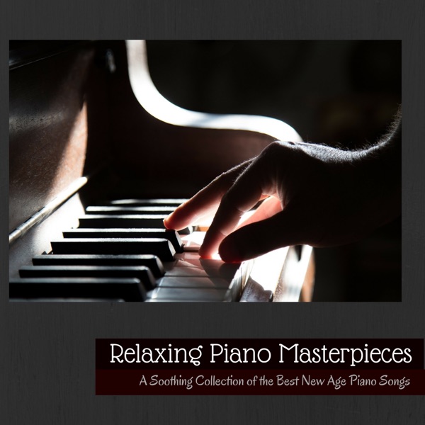 Relaxing Piano Masterpieces - A Soothing Collection of the Best New Age Piano Songs