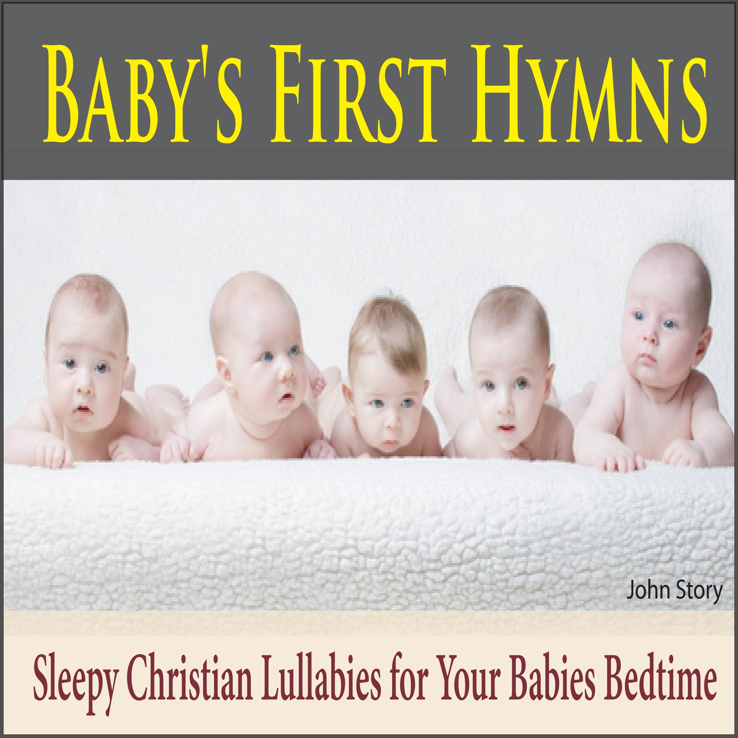 Baby's First Hymns: Sleepy Christian Lullabies for Your Babies Bedtime