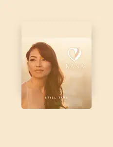 Dengarkan Kana, tonton video musik, baca bio, lihat tanggal tur & lainnya!