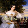 The Rothschild Family: The History and Legacy of the International Banking Dynasty (Unabridged) - Charles River Editors