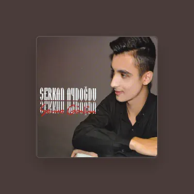 Listen to Serkan Aydoğdu, watch music videos, read bio, see tour dates & more!