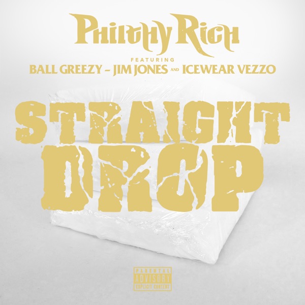 Straight Drop (feat. Ball Greezy, Jim Jones & Icewear Vezzo) - Single - Philthy Rich