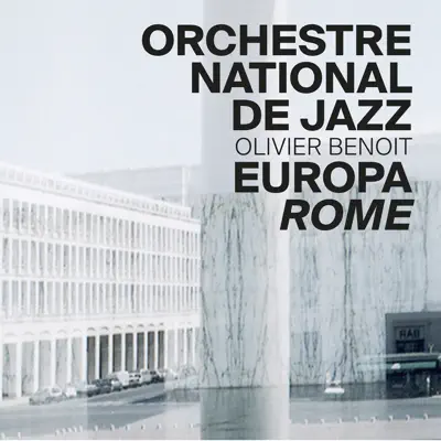 Europa Rome - Orchestre National de Jazz Europa Rome - Orchestre National de Jazz
