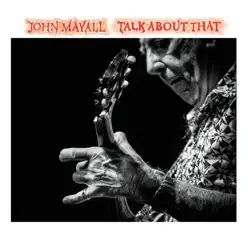 Talk About That - John Mayall Talk About That - John Mayall