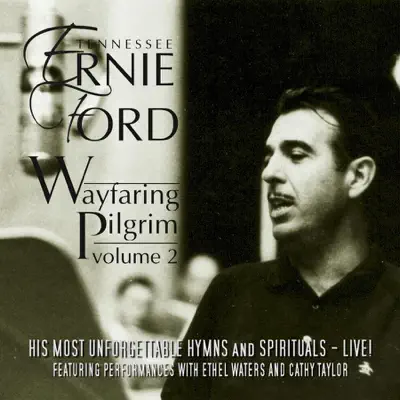Wayfaring Pilgrim, Vol. 2 - Tennessee Ernie Ford Wayfaring Pilgrim, Vol. 2 - Tennessee Ernie Ford