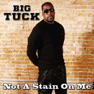 Not a Stain On Me - Single - Big Tuck